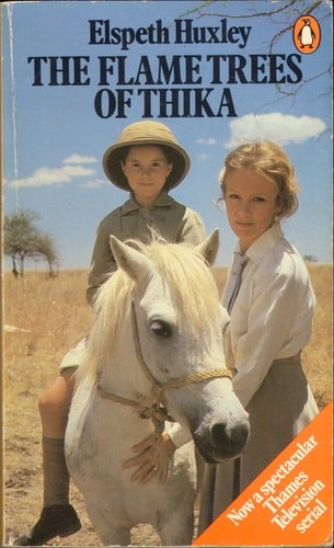 The Flame Trees of Thika: Memories of an African Childhood by Huxley, Elspeth, A