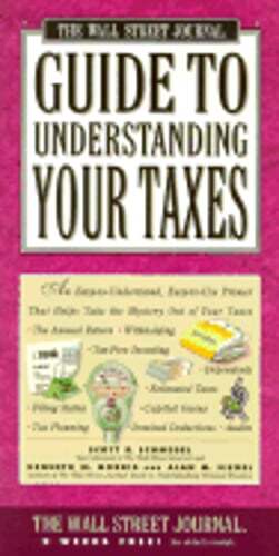 Wall Street Journal Guide to Understanding Taxes: An Easy-To-Understand, Easy-To