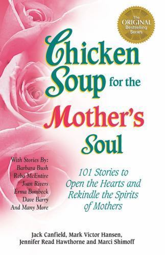 Chicken Soup for the Mother's Soul: Stories to Open the Hearts and Rekindle the