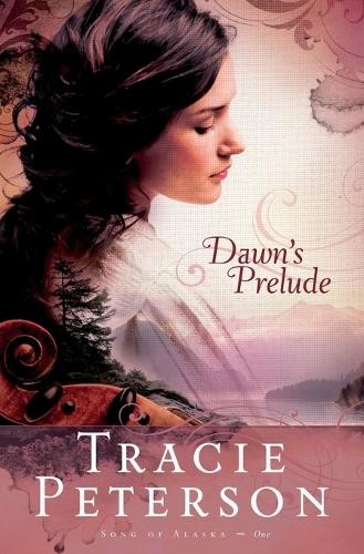 Dawn's Prelude: 1 (Song of Alaska), Peterson, Tracie
