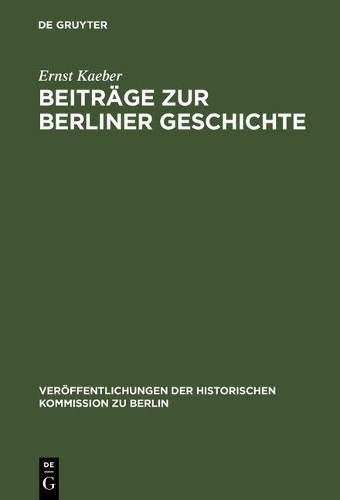 Ernst Kaeber Beiträge Zur Berliner Geschichte (Hardback)