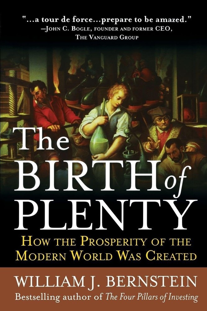 The Birth of Plenty: How the Prosperity of the Modern World was Created