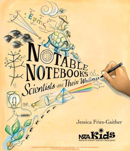 Notable Notebooks: Scientists and Their Writings by Jessica Fries-Gaither: Used