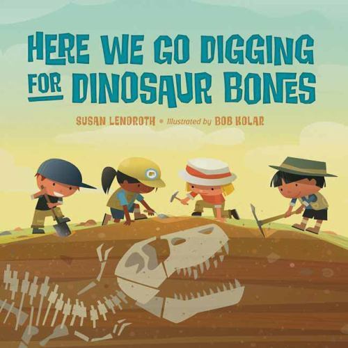 Here We Go Digging for Dinosaur Bones, Hardcover by Lendroth, Susan; Kolar, B...
