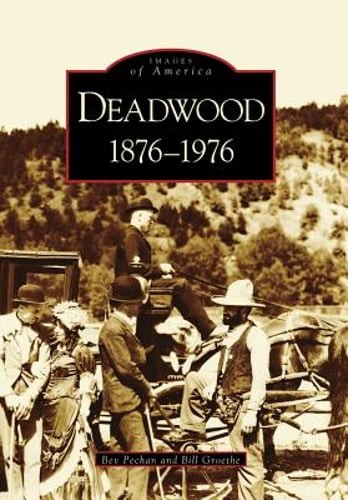 Deadwood: 1876-1976 by Bev Pechan: Used