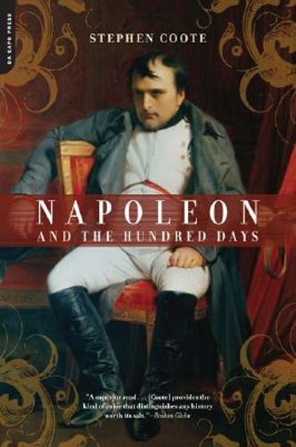 Napoleon and the Hundred Days by Stephen Coote: Used