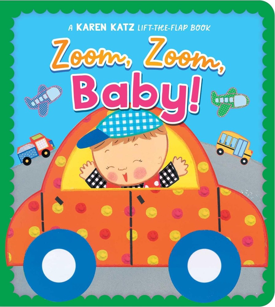 Zoom, Zoom, Baby!: A Karen Katz Lift-the-Flap Book by Katz