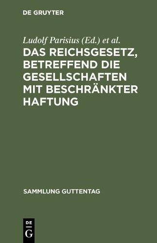 Das Reichsgesetz, betreffend die Gesellschaften mit beschränkter Haft (Hardback)
