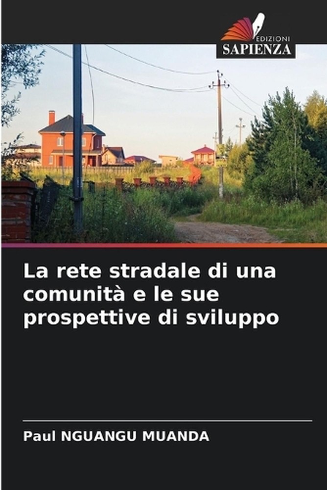 La rete stradale di una comunit e le sue prospettive di sviluppo by Paul Nguangu
