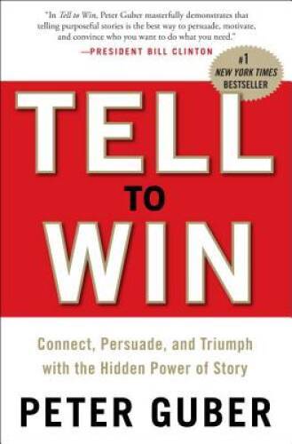 Tell to Win: Connect, Persuade, and Triumph with the Hidden Power o - GOOD