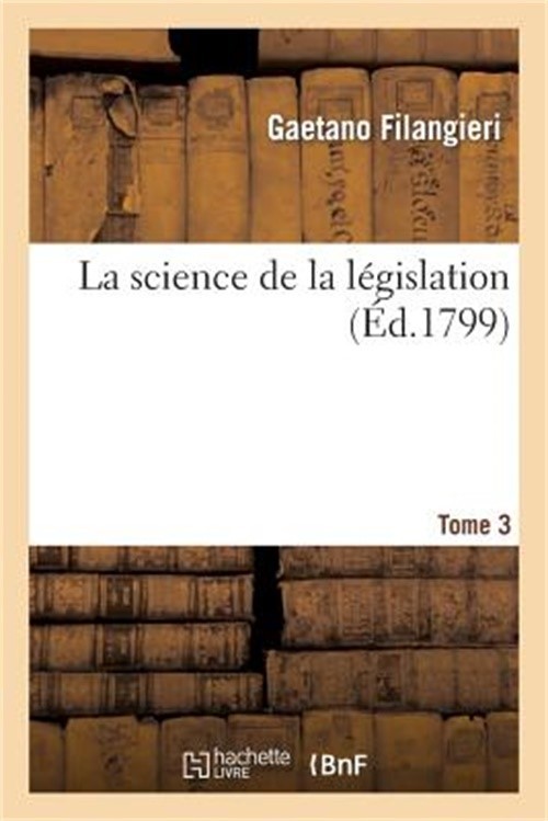 La Science de la L�gislation. T. 3 (Paperback or Softback)