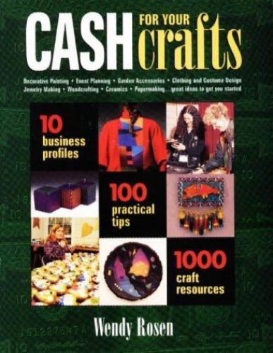 Cash for Your Crafts by Childress, Anne,Rosen, Wendy W., Good Book