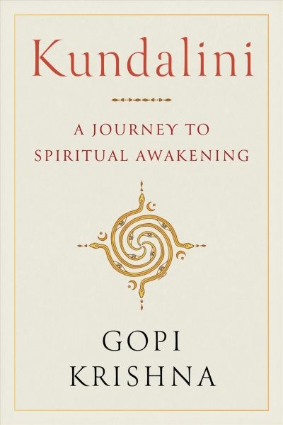 Kundalini : A Journey to Spiritual Awakening, Paperback by Krishna, Gopi; Hil...