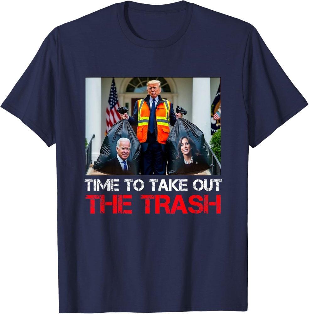 Time To Take Out The Trash Funny Trump Garbage Man Sweatshirt T-Shirt