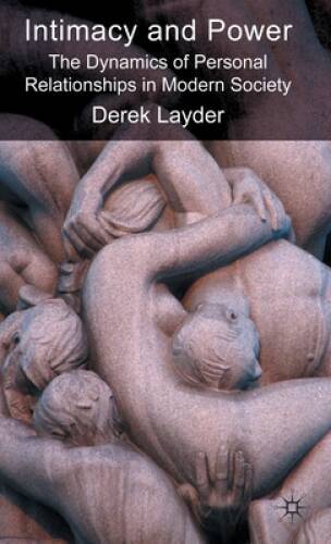 Intimacy and Power: The Dynamics of Personal Relationships in Modern  - GOOD