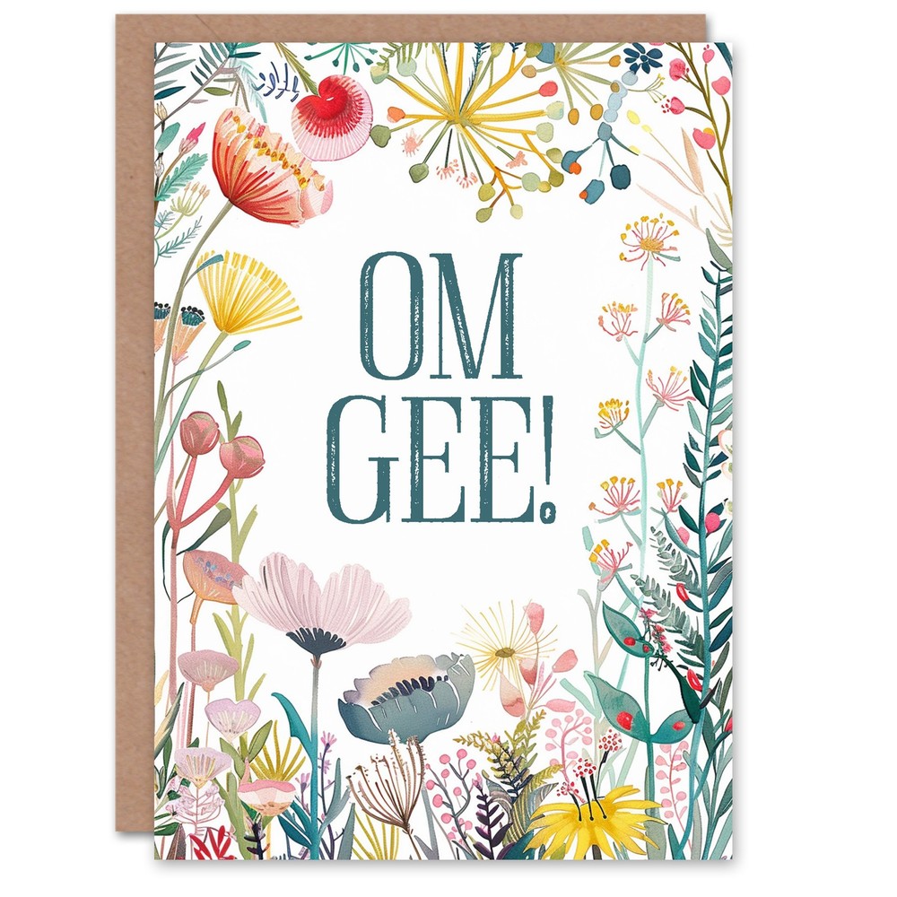 Happy Flowers OM GEE OMG Elegant Fun Birthday Greeting Card