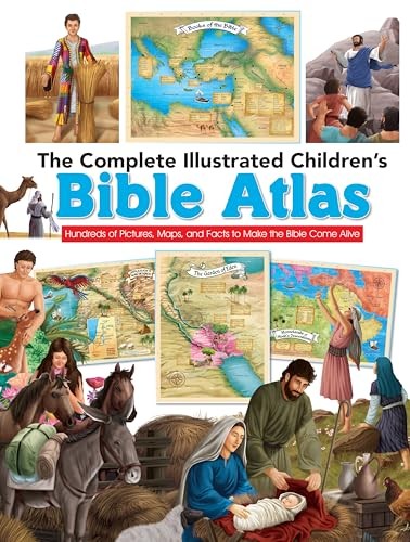 The Complete Illustrated Children's Bible Atlas: Hundreds of Pictures, Maps, an,