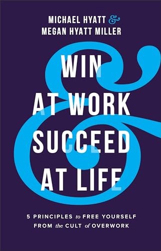 Win at Work and Succeed at Life: 5 ..., Hyatt Miller, M