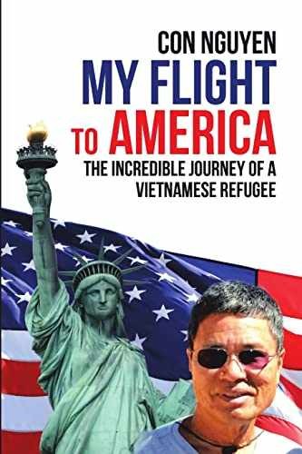 My Flight to America: The Incredible - Paperback, by Nguyen Con - Acceptable