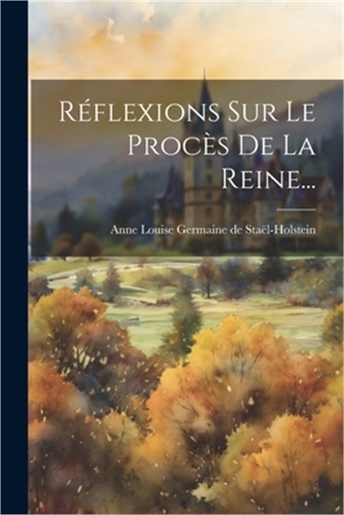 R�flexions Sur Le Proc�s De La Reine... (Paperback or Softback)