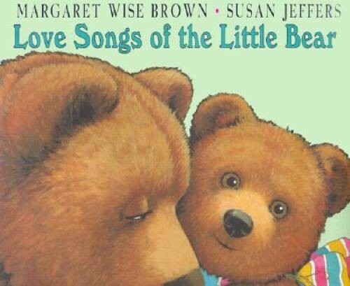 Love Songs of the Little Bear - Hardcover By Margaret Wise Brown - GOOD