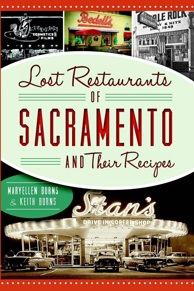 NEW The History Press Lost Restaurants of Sacramento and Their Recipes, CA 97816