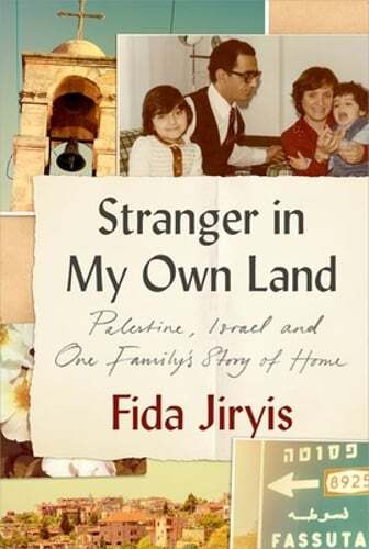 Stranger in My Own Land: Palestine, Israel and One Family's Story of Home: New