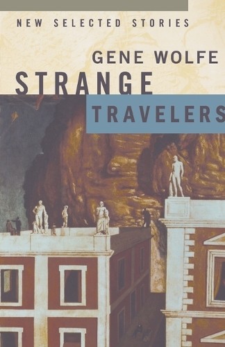 Gene Wolfe Strange Travellers (Paperback)Another great item from Rarewaves USA | Free delivery!