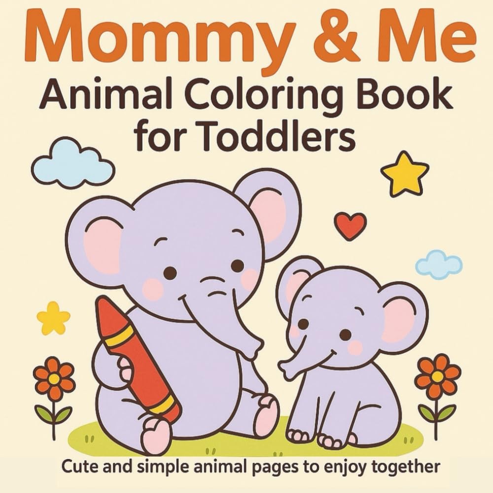 Mommy & Me Animal Coloring Book for Toddlers: Cute and simple animal pages to en