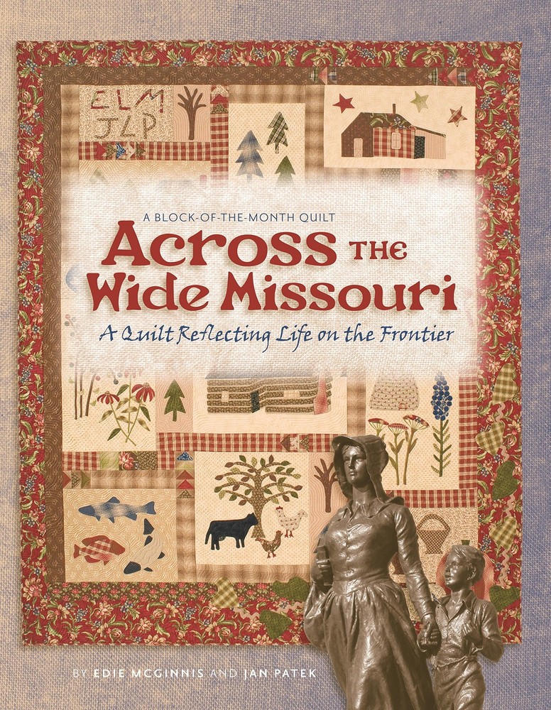 Across the Wide Missouri: A Quilt Reflecting Life on the Frontier