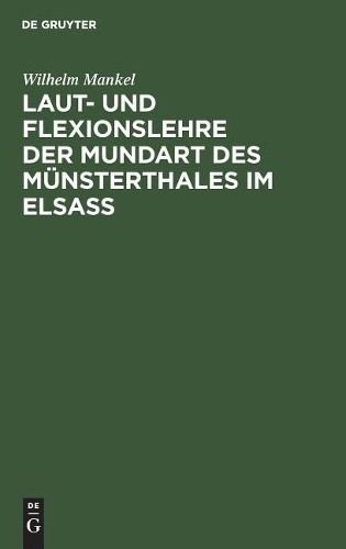 Wilhelm Mankel Laut- und Flexionslehre der Mundart des Münsterthales  (Hardback)