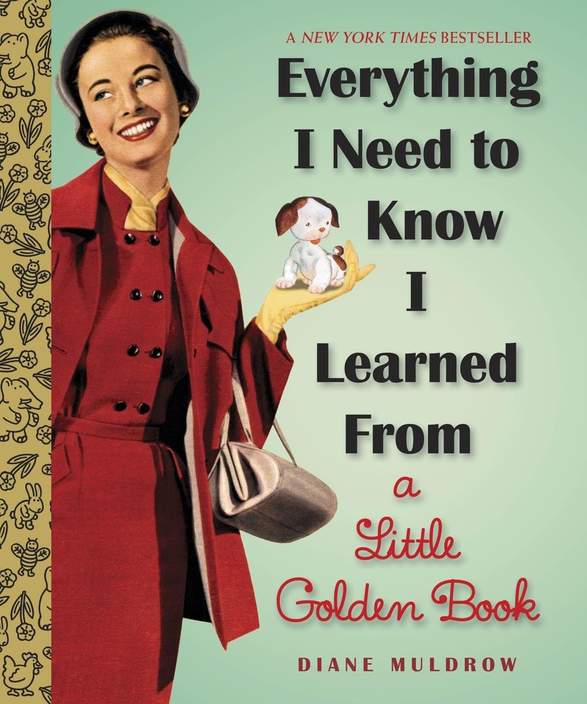 Everything I Need To Know I Learned From a Little Golden Book: An Inspiratio...
