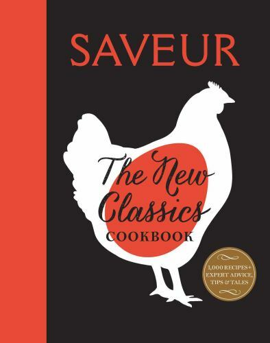 Saveur New Classics Cookbook with 1000+ Global Recipes for Modern Kitchens by Saveur Editors 2018 Paperback