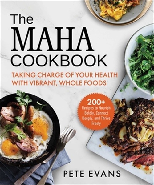 The Maha Cookbook: Taking Charge of Your Health with Vibrant, Whole Foods (Hardb