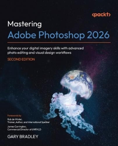 Gary Bradley Mastering Adobe Photoshop 2026 (Paperback)