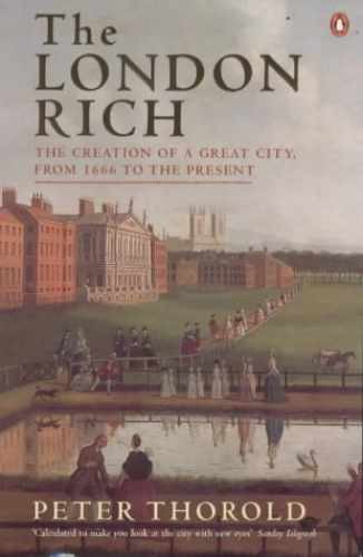 The London Rich: The Creation of a - Paperback, by Peter Thorold - Very Good