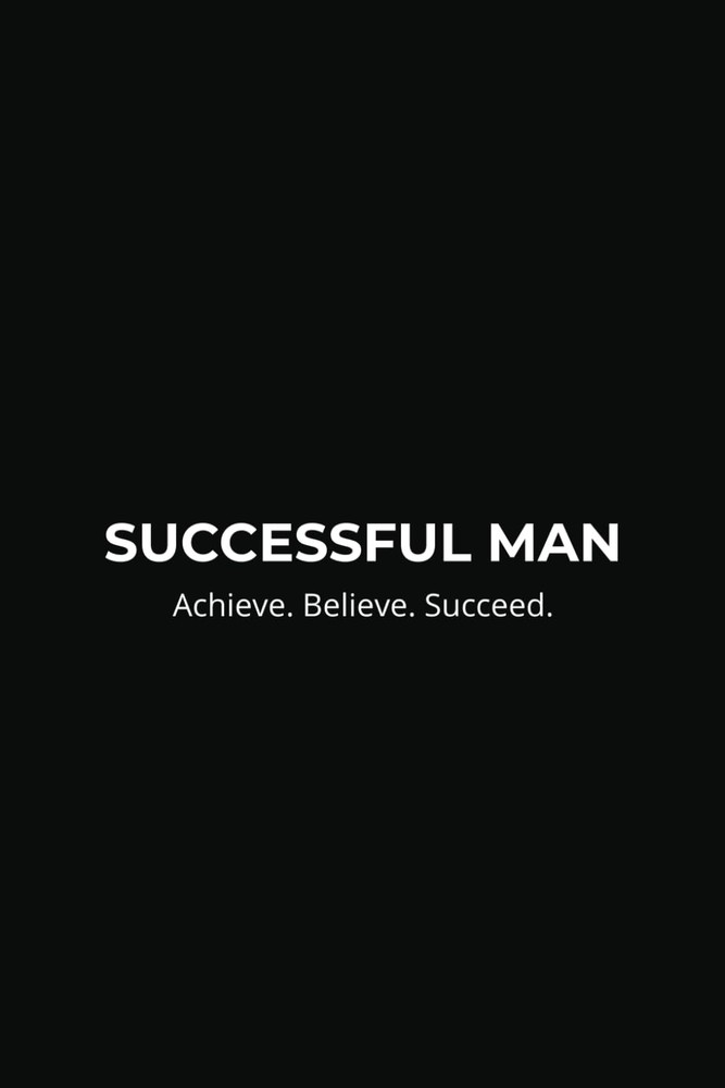 Successful Man Journal: Master Your Goals, Build Strong Habits, and Achieve...