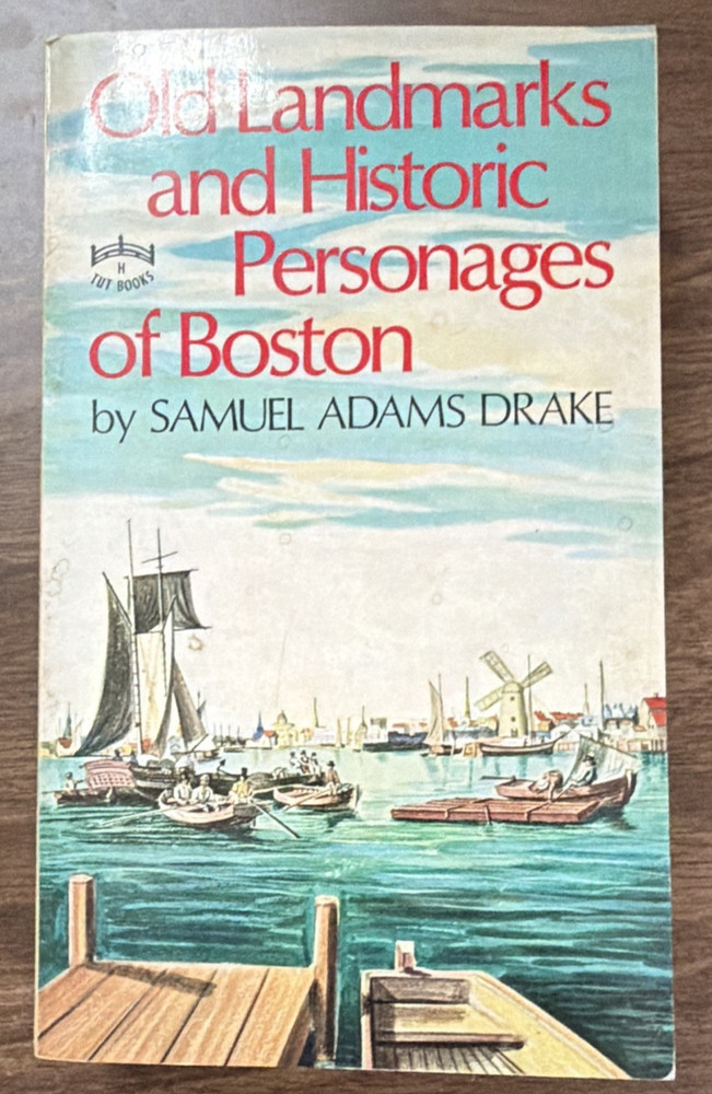 Old Landmarks & Historic Personages of Boston Rev PB 1971 Samuel Adams Drake: