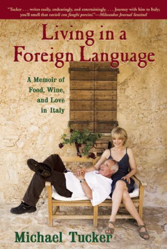 Living in a Foreign Language: A Memoir of Food, Wine, and Love in Italyby Tucker, Michael | PB | VeryGood