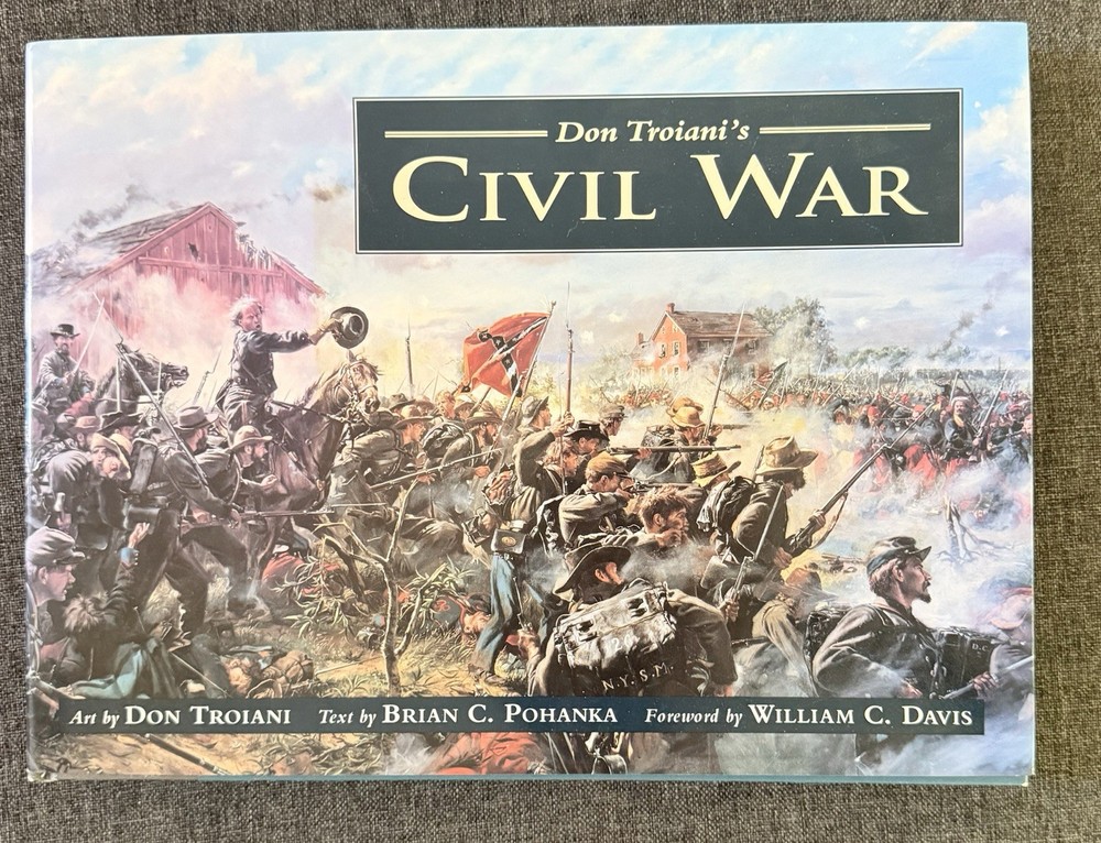 Don Troiani's Civil War by Pohanka, Brian - First Edition 1995 PB