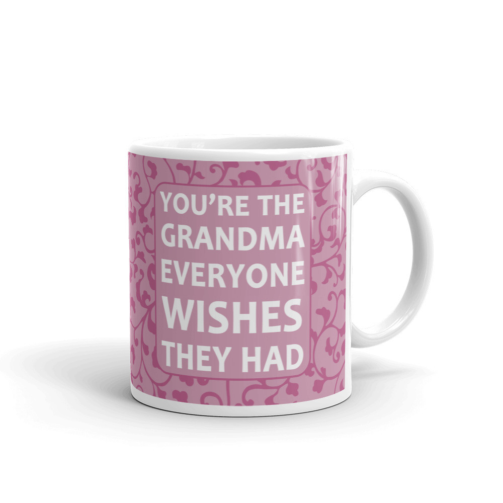 You're The Grandma Everyone Wishes Coffee Tea Ceramic Mug Office Work Cup Gift