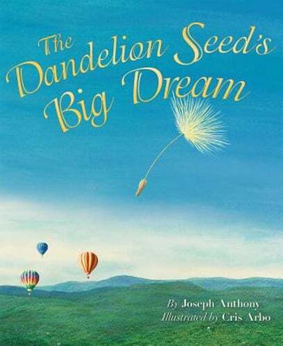 The Dandelion Seed's Big Dream by Joseph Anthony: Used