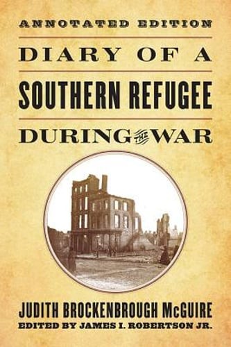 Diary of a Southern Refugee During the War by Judith Brockenbrough McGuire: New