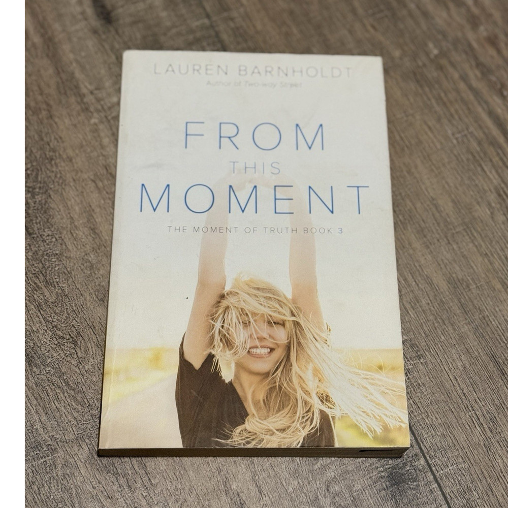 Lauren Barnholdt From This Moment The Moment of Truth Series Paperback YA 2015