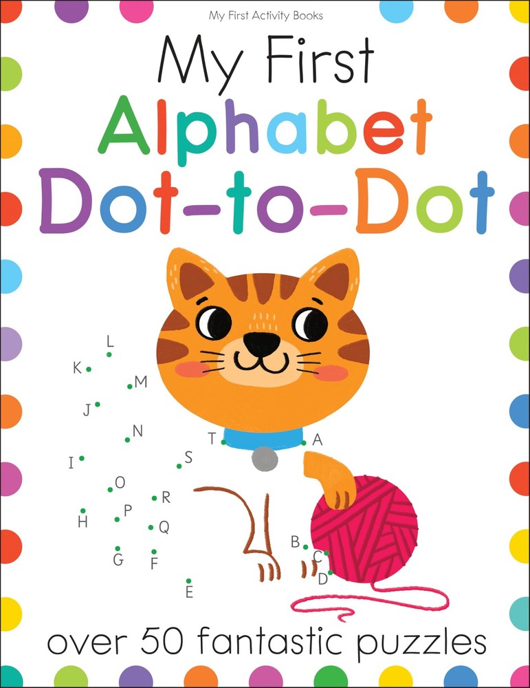 My First Alphabet Dot-to-Dot: A Connect the Dots Learning Book for Kids With 50,