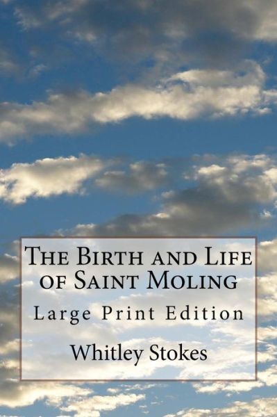 The Birth And Life Of Saint Moling: Large Print Edition
