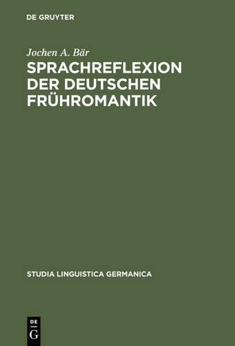 Jochen A. Bär Sprachreflexion der deutschen Frühromantik (Hardback)