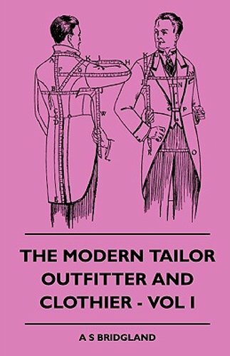 The Modern Tailor Outfitter and Clothier - Vol. I. by A S Bridgland: New