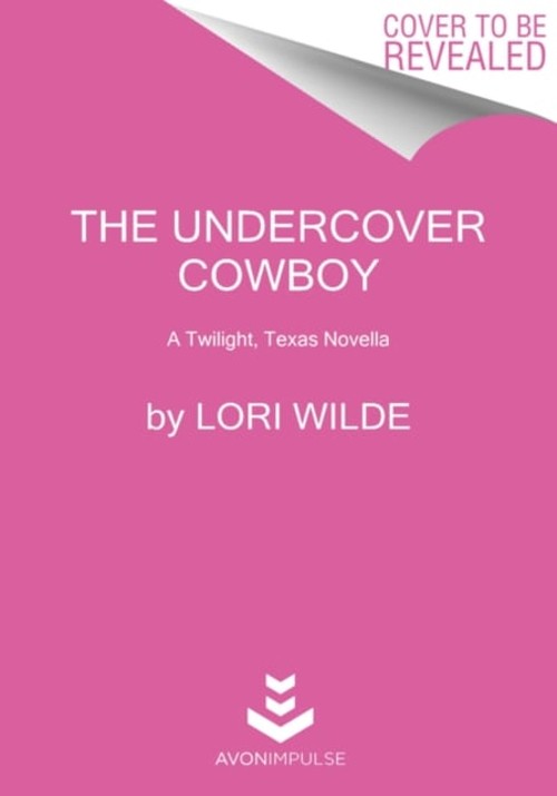The Undercover Cowboy : A Twilight, Texas Novella Lori WildeFree US Delivery | ISBN:0062311549