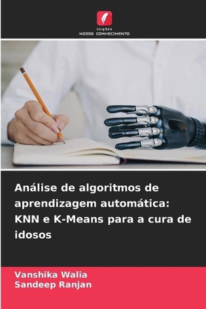 Anlise de algoritmos de aprendizagem automtica: KNN e K-Means para a cura de ido